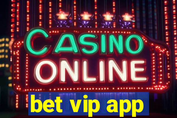 bet vip app